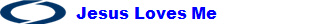   Jesus Loves Me